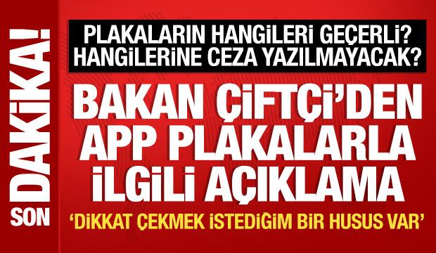 Bakan Çiftçi'den APP plakalarla ilgili açıklama