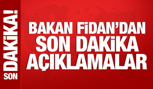 Bakan Fidan'dan önemli açıklamalar