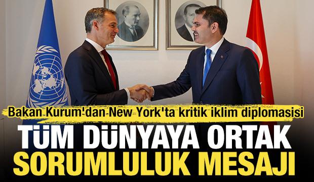 Bakan Kurum'dan New York'ta kritik iklim diplomasisi: T&uuml;m d&uuml;nyaya ortak sorumluluk mesajı