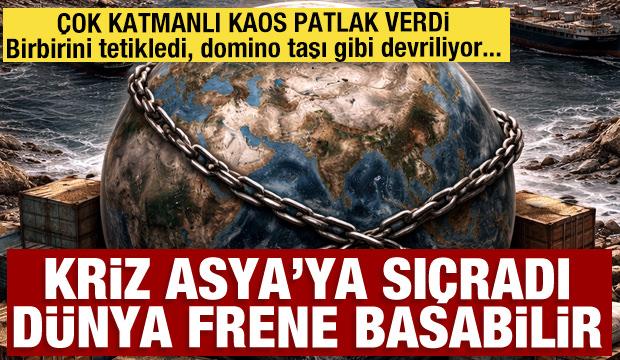 &Ccedil;ok katmanlı kaos patlak verdi: Kriz Asya'ya sı&ccedil;radı, t&uuml;m d&uuml;nya frene basabilir 