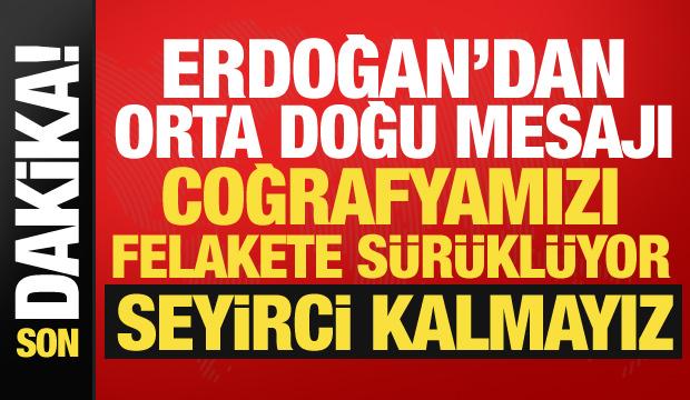 Cumhurbaşkanı Erdoğan'dan İsrail'e sert sözler: Seyirci kalmayız!