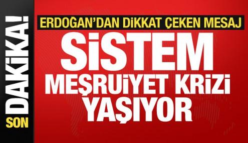 Cumhurbaşkanı Erdoğan: Uluslararası sistem meşruiyet krizi yaşıyor