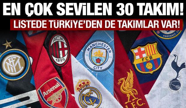 D&uuml;nyanın en &ccedil;ok sevilen 30 futbol takımı belli oldu: Listede T&uuml;rkiye'den de takımlar var!