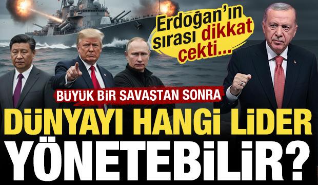 D&uuml;nyayı tek bir lider y&ouml;netseydi, bu kişi kim olurdu? Başkan Erdoğan ka&ccedil;ıncı sırada?