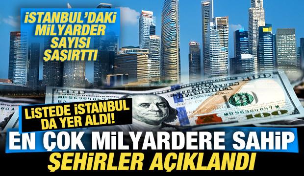 En çok milyardere sahip şehirler açıklandı! İstanbul'daki milyarder sayısı şaşırttı