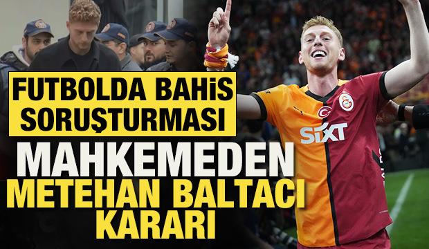 Galatasaraylı futbolcu Metehan Baltacı hakkında karar verildi!