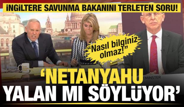 İngiltere Savunma Bakanı Healey'i terleten soru! 'Netanyahu yalan mı söylüyor'