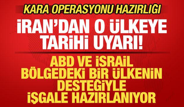 İran'dan o &uuml;lkeye tarihi uyarı: ABD ve İsrail bir &uuml;lkenin desteğiyle işgale hazırlanıyor