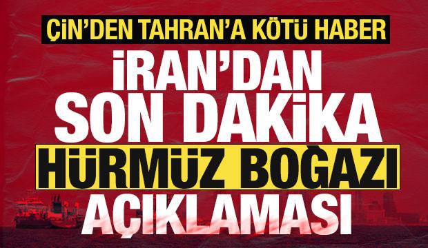 İran'dan son dakika Hürmüz Boğazı açıklaması! Çin'den Tahran'a kötü haber