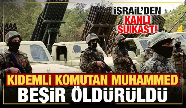 İsrail'den kanlı suikast! Kıdemli komutan Muhammed Beşir öldürüldü