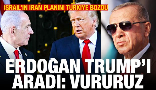 İsrail'in İran planını Türkiye bozdu! Erdoğan, Trump'ı aradı: Vururuz
