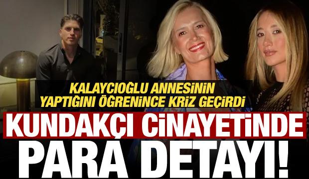 Kaan Kundakçı cinayetinde 1 Milyon detayı! Kalaycıoğlu annesini öğrenince kriz geçirdi