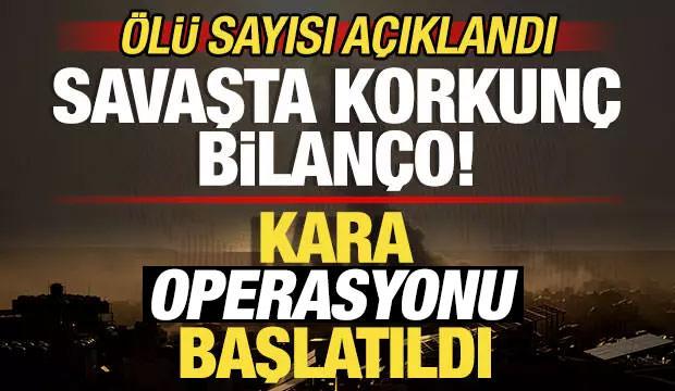 Kara operasyonu sonrası savaşta korkunç bilanço! Ölü sayısı açıklandı