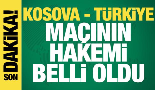 Kosova - Türkiye maçının hakemi belli oldu