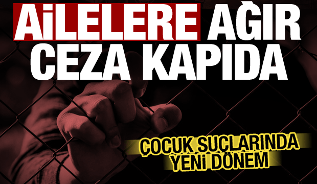 Meclis harekete geçti! Çocuğu suç işleyen ebeveynlere ağır ceza geliyor