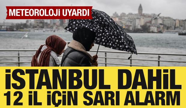 Meteoroloji’den İstanbul dahil 12 il için sarı alarm
