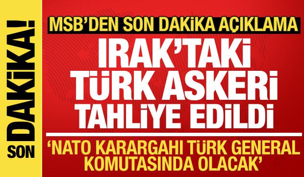 Irak'taki Türk askeri tahliye edildi! MSB'den son dakika NATO karargahı açıklaması