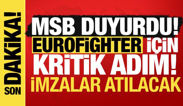 MSB'den Eurofighter açıklaması: Sözleşme bugün imzalanacak!
