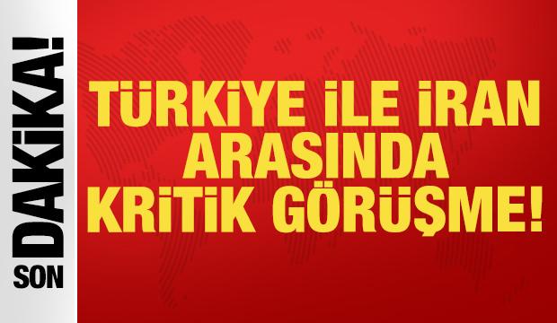 Son dakika: Türkiye ve İran arasında kritik görüşme!