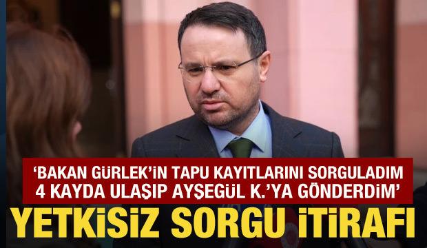 Tapuda görevli memur itiraf etti: Bakan Gürlek'in kayıtlarını sorguladı