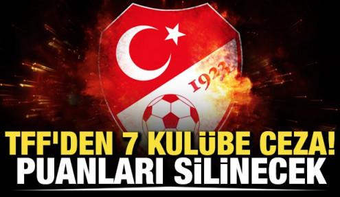 TFF'den 7 kulübe ceza! Puanları silinecek
