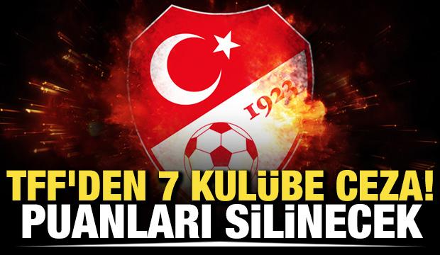 TFF'den 7 kulübe ceza! Puanları silinecek
