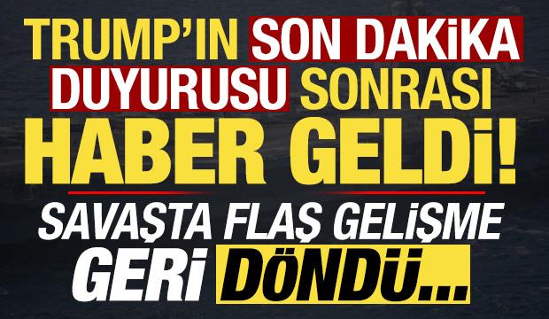 Trump'ın son dakika duyurusu sonrası haber geldi! Geri d&ouml;nd&uuml;, savaşta kritik gelişme...