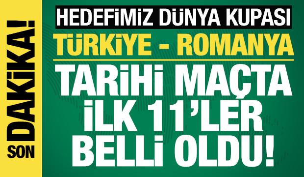 Türkiye - Romanya! İlk 11'ler