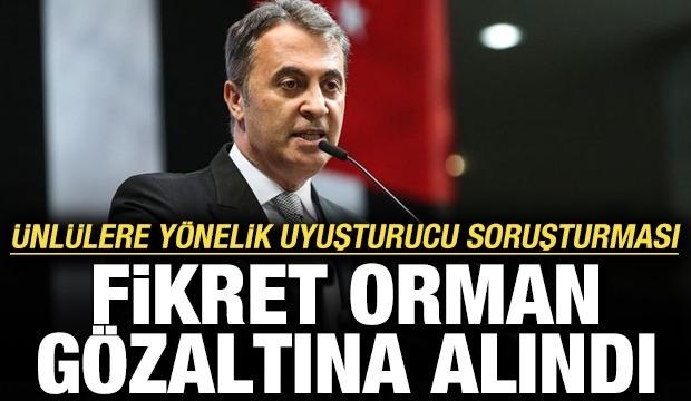 &Uuml;nl&uuml;lere y&ouml;nelik uyuşturucu soruşturması! Fikret Orman g&ouml;zaltına alındı