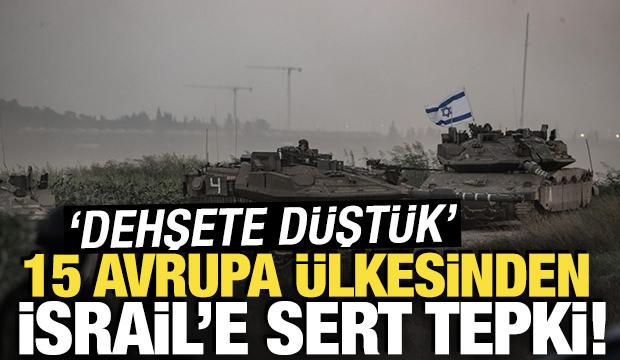 15 Avrupa ülkesinden İsrail’e sert tepki: 'Dehşete düştük' 