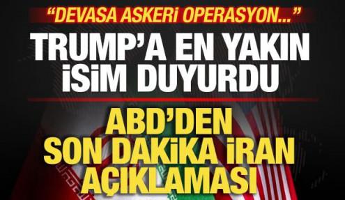ABD'den son dakika açıklaması! Trump'a en yakın isim duyurdu! İran'a devasa operasyon