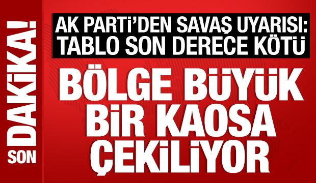 AK Parti Sözcüsü Çelik'ten savaş uyarısı: Tablo son derece kötü!