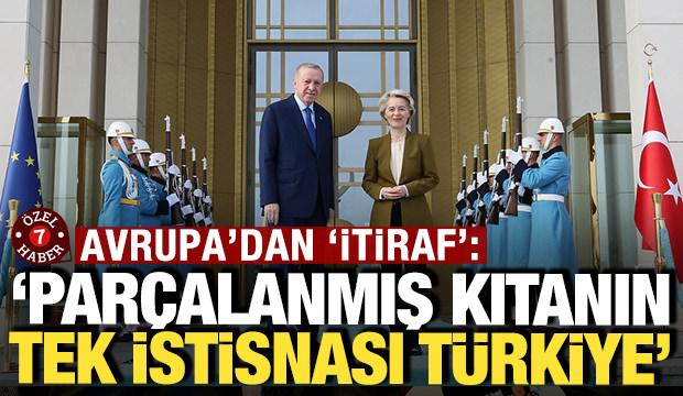 Avrupa'dan itiraf: 'Par&ccedil;alanmış kıtanın tek istisnası T&uuml;rkiye'