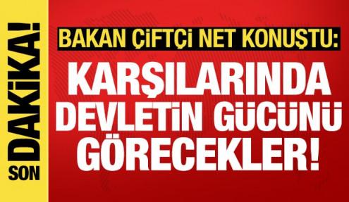 Bakan Çiftçi'den son dakika açıklamaları