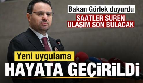 Bakan Gürlek duyurdu! Yeni uygulama hayata geçirildi! Saatler süren ulaşım son bulacak