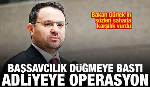 Bakan Gürlek'in sözleri karşılık vurdu! Başsavcılık düğmeye bastı, adliyeye operasyon