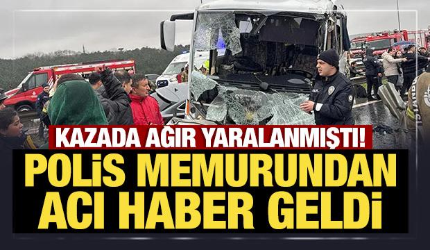 Başakşehir&rsquo;deki kazada ağır yaralanmıştı! Polis memurundan acı haber geldi