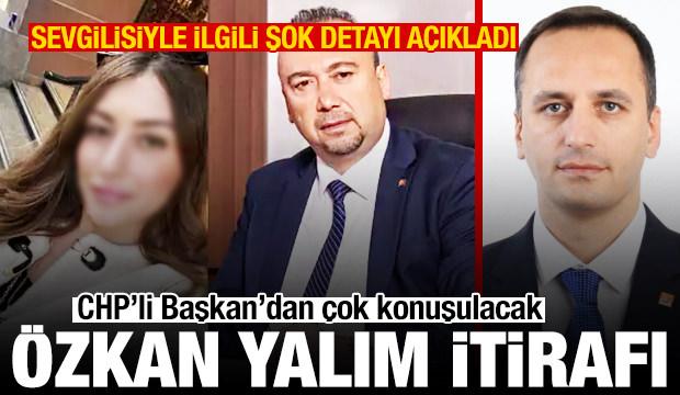 CHP'li Başkan'dan Özkan Yalım itirafı! Sevgilisiyle ilgili çarpıcı detayı açıkladı