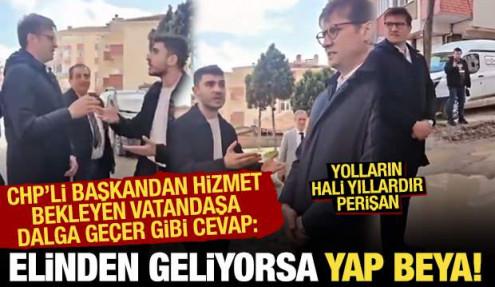 CHP'li belediye başkanından hizmet isteyen vatandaşa: Elinden geliyorsa yap beya!