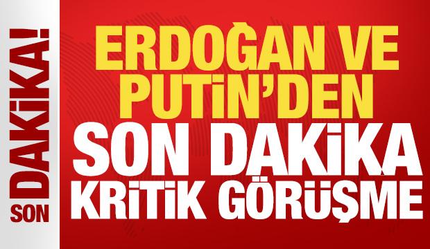 Cumhurbaşkanı Erdoğan ve Putin'den kritik görüşme!