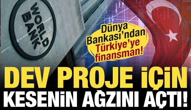 Dev proje için kesenin ağzını açtı: Dünya Bankası'ndan 1,67 milyar euroluk Türkiye kararı