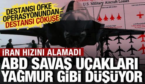 İran hızını alamadı! ABD uçakları yağmur gibi düşüyor: Onlarcası kullanılamaz hale geldi