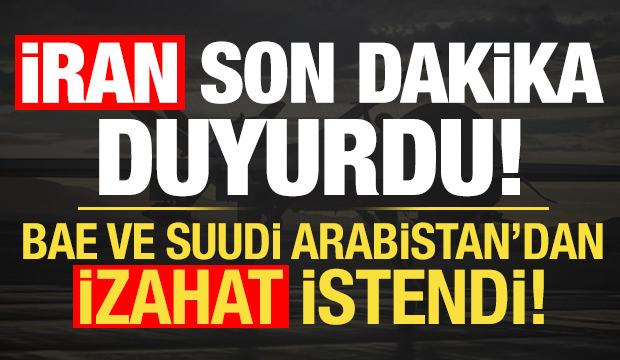 İran'dan son dakika açıklaması! BAE ve Suudi Arabistan'dan izahat istendi...