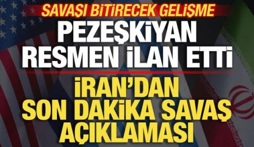 İran'dan son dakika açıklaması! Pezeşkiyan tüm dünyaya ilan etti! Savaşı bitirecek gelişme