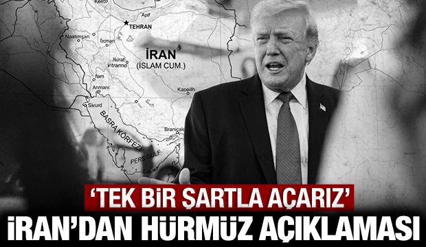 İran'dan H&uuml;rm&uuml;z Boğazı a&ccedil;ıklaması: Tek bir şartla a&ccedil;arız!