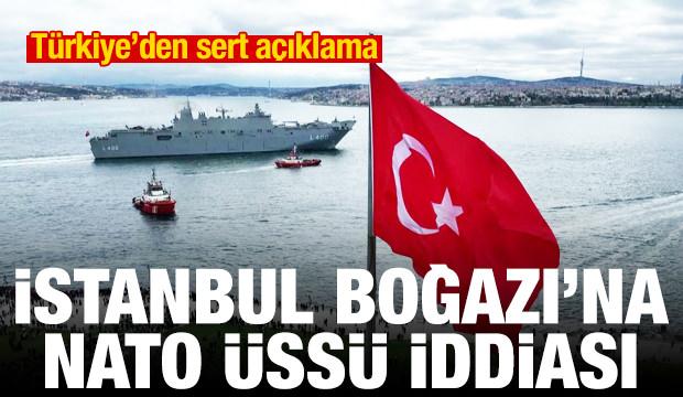 İstanbul Boğazı'na NATO üssü kurulacak iddiası! Türkiye'den sert açıklama