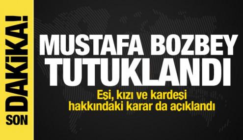 Mustafa Bozbey tutuklandı! Eşi, kızı ve kardeşi serbest bırakıldı