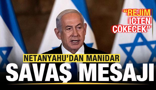 Netanyahu'dan manidar savaş açıklaması! 'İran rejimi içten çökecek' deyip duyurdu