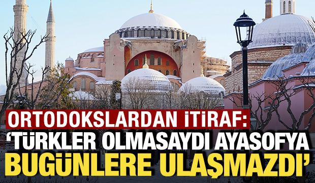 Ortodokslardan itiraf: 'Türkler olmasaydı Ayasofya bugünlere ulaşmazdı'