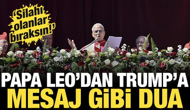 Papa Leo'dan Trump'a mesaj gibi dua: Savaş başlatma gücüne sahip olanlar barışı seçsin!